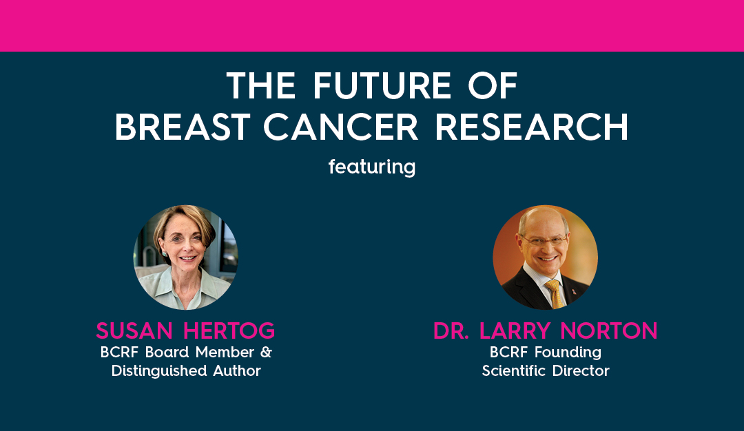 Future of Breast Cancer Research with Larry Norton | BCRF