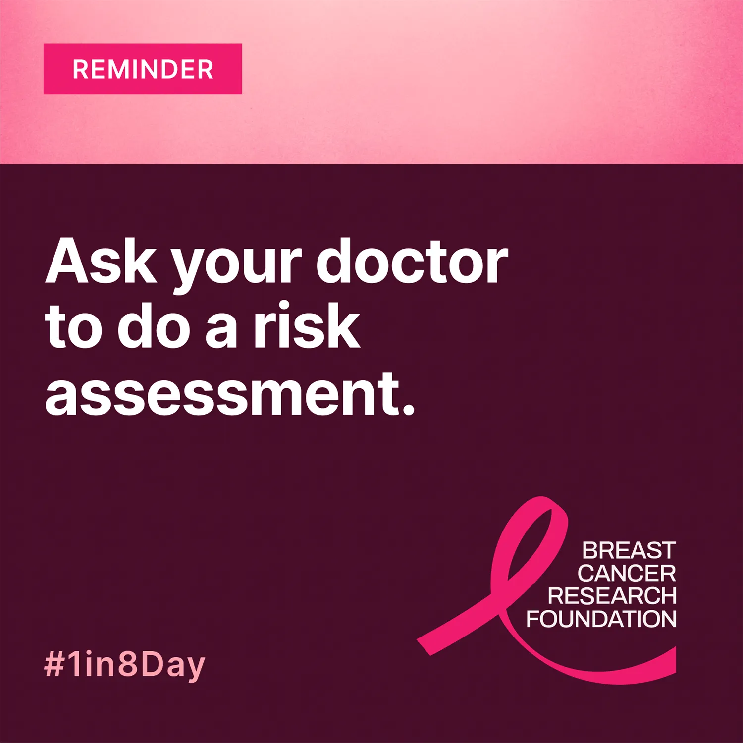 Ask your doctor to do a risk assessment.