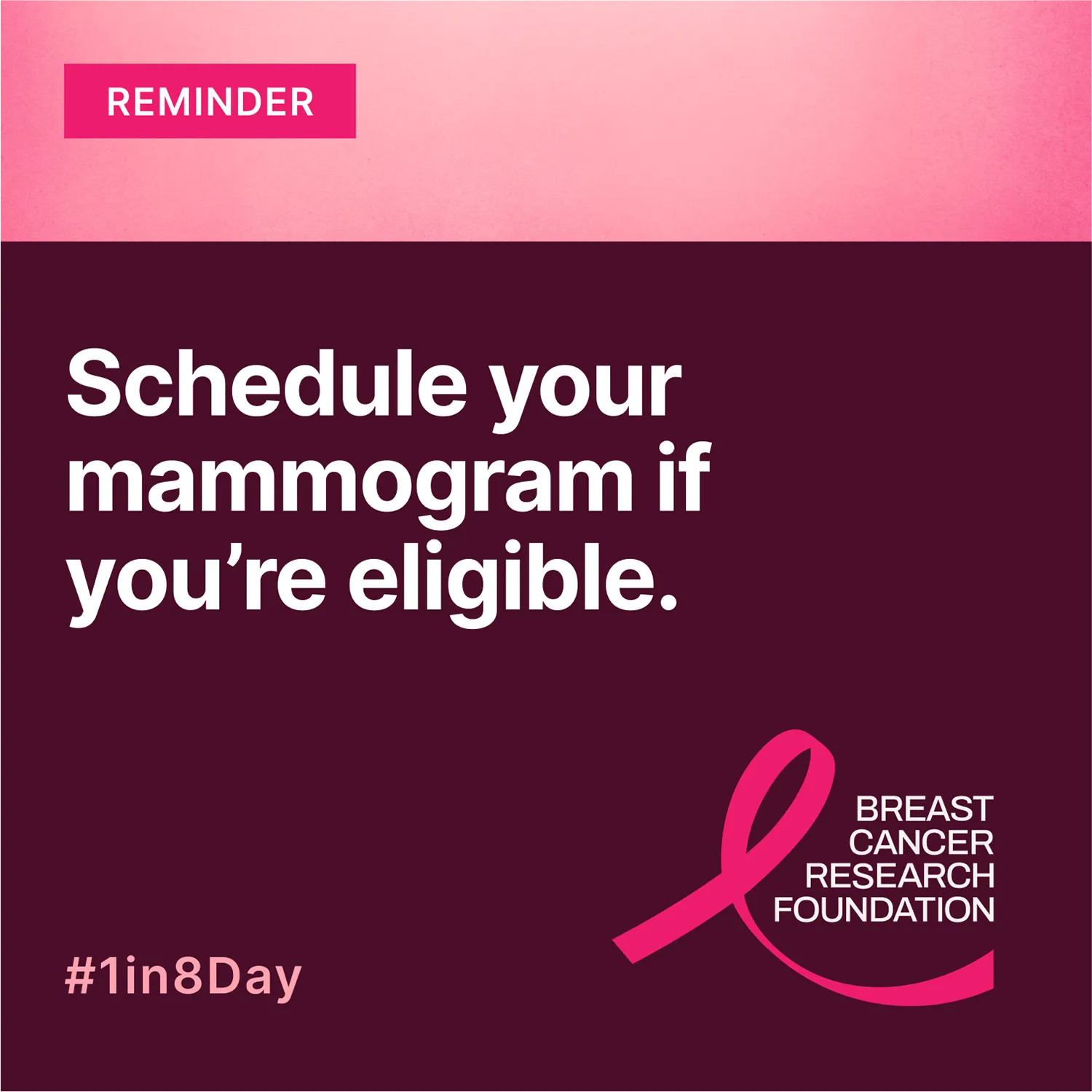 Schedule your mammogram if you're eligible.